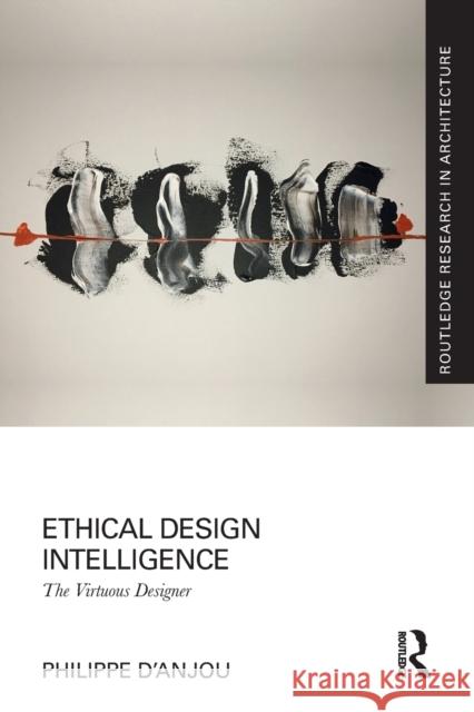 Ethical Design Intelligence: The Virtuous Designer Philippe D'Anjou 9781032238265 Routledge