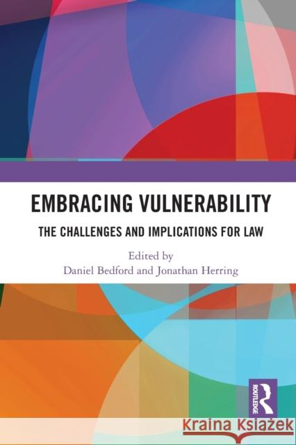 Embracing Vulnerability: The Challenges and Implications for Law Daniel Bedford Jonathan Herring 9781032238319