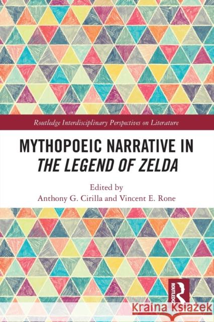 Mythopoeic Narrative in The Legend of Zelda Cirilla, Anthony 9781032238517 Routledge