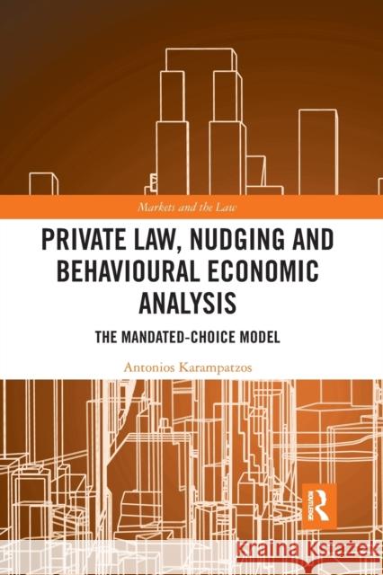Private Law, Nudging and Behavioural Economic Analysis: The Mandated-Choice Model Antonios Karampatzos 9781032238920