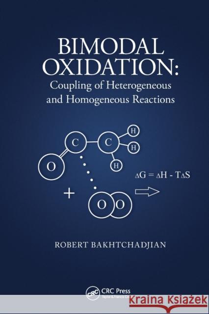 Bimodal Oxidation: Coupling of Heterogeneous and Homogeneous Reactions Robert Bakhtchadjian 9781032239132 CRC Press