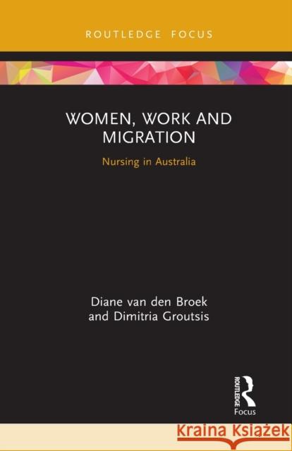 Women, Work and Migration: Nursing in Australia Diane Va Dimitria Groutsis 9781032239149