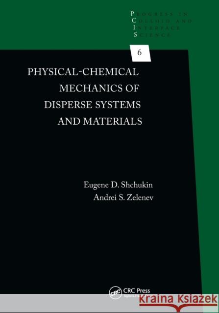 Physical-Chemical Mechanics of Disperse Systems and Materials Eugene D. Shchukin Andrei S. Zelenev 9781032239408 CRC Press