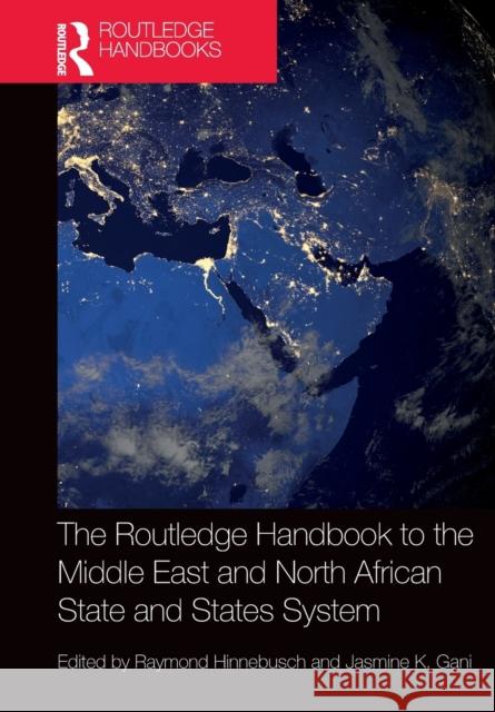 The Routledge Handbook to the Middle East and North African State and States System Raymond Hinnebusch Jasmine Gani 9781032239767