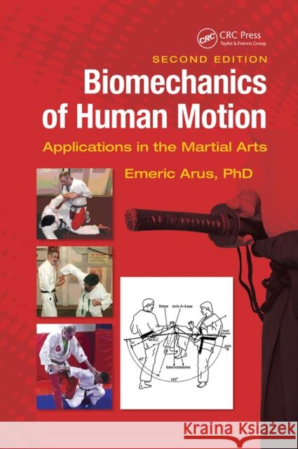 Biomechanics of Human Motion: Applications in the Martial Arts, Second Edition Ph. D. Arus 9781032239880 CRC Press