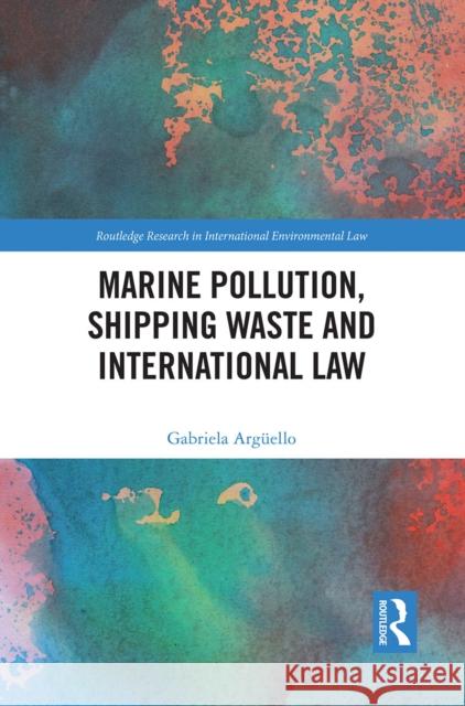 Marine Pollution, Shipping Waste and International Law Arg 9781032240671 Routledge