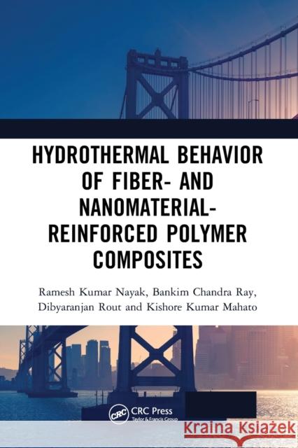 Hydrothermal Behavior of Fiber- And Nanomaterial-Reinforced Polymer Composites Ramesh Kumar Nayak Bankim Chandra Ray Dibyaranjan Rout 9781032240855