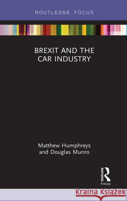 Brexit and the Car Industry Matthew Humphreys Doug Munro 9781032241036 Routledge