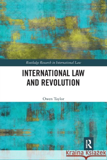 International Law and Revolution Owen Taylor 9781032241067