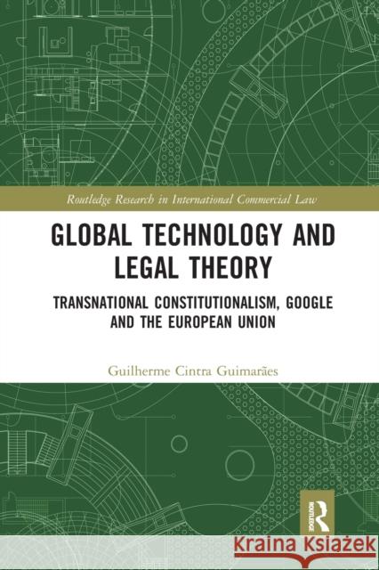 Global Technology and Legal Theory: Transnational Constitutionalism, Google and the European Union Cintra Guimar 9781032241098 Routledge