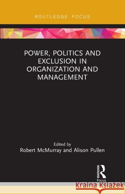 Power, Politics and Exclusion in Organization and Management Robert McMurray Alison Pullen 9781032241111 Routledge