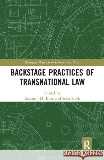 Backstage Practices of Transnational Law Lianne J. M. Boer Sofia Stolk 9781032241234 Routledge