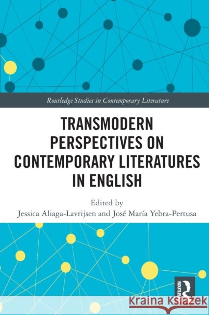 Transmodern Perspectives on Contemporary Literatures in English Jessica Aliaga-Lavrijsen Jos 9781032241340 Routledge