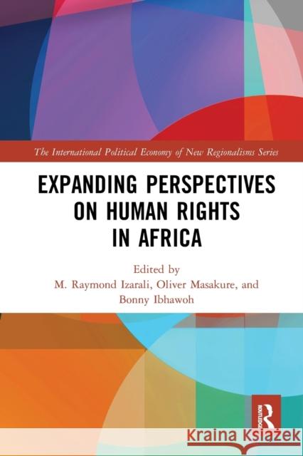Expanding Perspectives on Human Rights in Africa M. Raymond Izarali Oliver Masakure Bonny Ibhawoh 9781032241432 Routledge