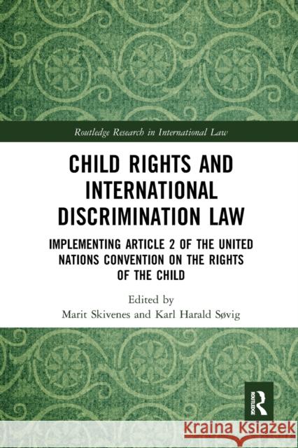 Child Rights and International Discrimination Law: Implementing Article 2 of the United Nations Convention on the Rights of the Child Marit Skivenes Karl S 9781032241456 Routledge