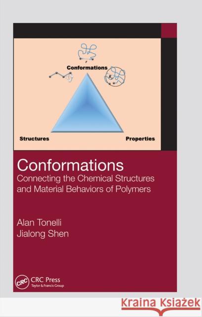 Conformations: Connecting the Chemical Structures and Material Behaviors of Polymers Alan E. Tonelli Jialong Shen 9781032241531