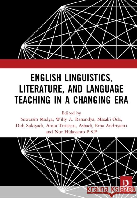 English Linguistics, Literature, and Language Teaching in a Changing Era: Proceedings of the 1st International Conference on English Linguistics, Lite Suwarsih Madya Willy A. Renandya Masaki Oda 9781032241609