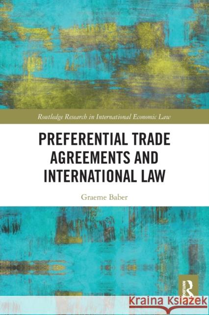 Preferential Trade Agreements and International Law Graeme Baber 9781032241647
