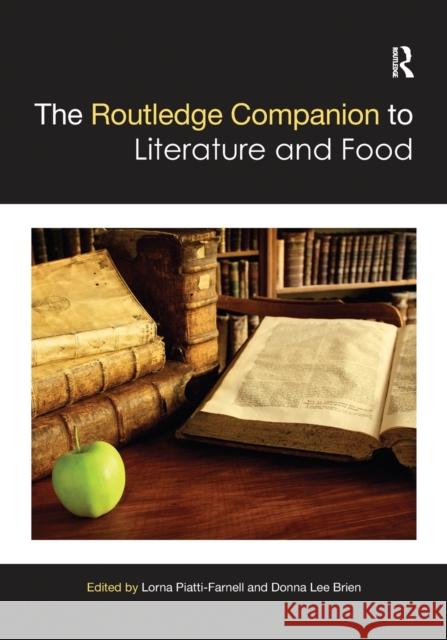 The Routledge Companion to Literature and Food Lorna Piatti-Farnell Donna Le 9781032241869