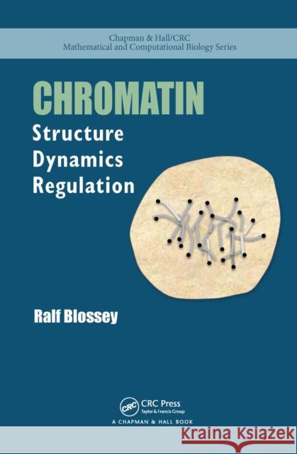 Chromatin: Structure, Dynamics, Regulation Ralf Blossey 9781032241975 CRC Press