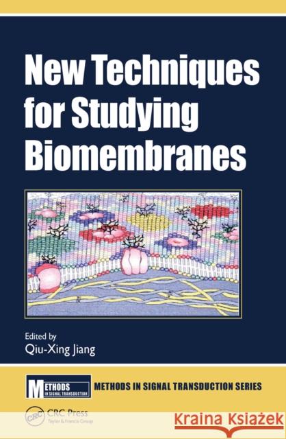 New Techniques for Studying Biomembranes Qiu-Xing Jiang 9781032242378 CRC Press