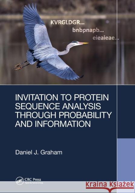 Invitation to Protein Sequence Analysis Through Probability and Information Daniel Graham 9781032242415 CRC Press
