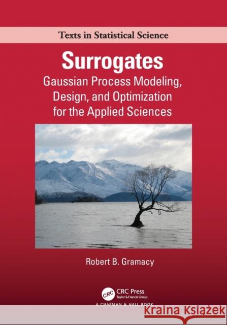 Surrogates: Gaussian Process Modeling, Design, and Optimization for the Applied Sciences Robert B. Gramacy 9781032242552 CRC Press