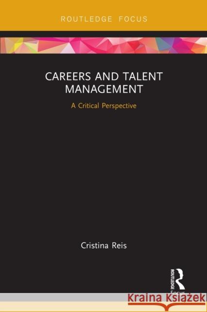 Careers and Talent Management: A Critical Perspective Cristina Reis 9781032242606 Routledge