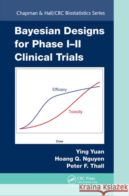 Bayesian Designs for Phase I-II Clinical Trials Ying Yuan Hoang Q. Nguyen Peter F. Thall 9781032242644 CRC Press