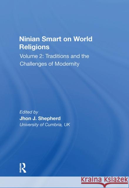 Ninian Smart on World Religions: Volume 2: Traditions and the Challenges of Modernity John J. Shepherd 9781032242804 Routledge
