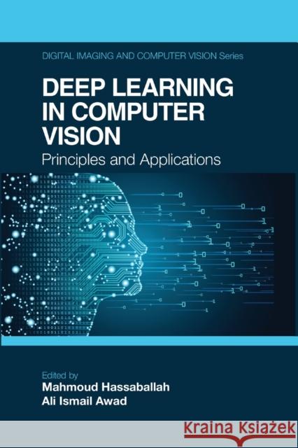 Deep Learning in Computer Vision: Principles and Applications Mahmoud Hassaballah Ali Ismail Awad 9781032242859 CRC Press