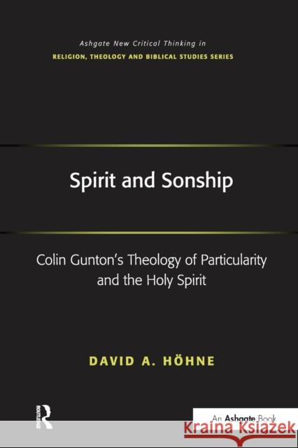 Spirit and Sonship: Colin Gunton's Theology of Particularity and the Holy Spirit H 9781032243368 Routledge