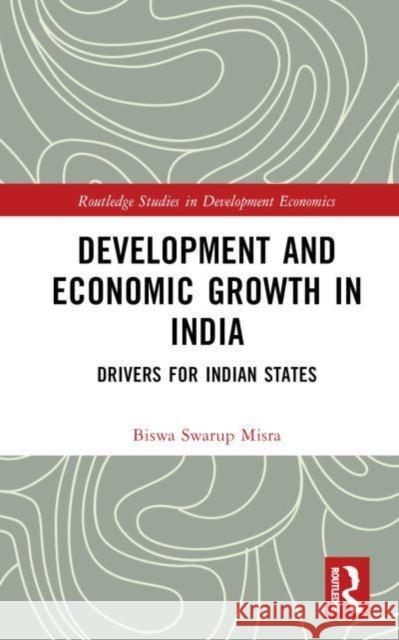 Development and Economic Growth in India: Drivers for Indian States Misra, Biswa Swarup 9781032243887