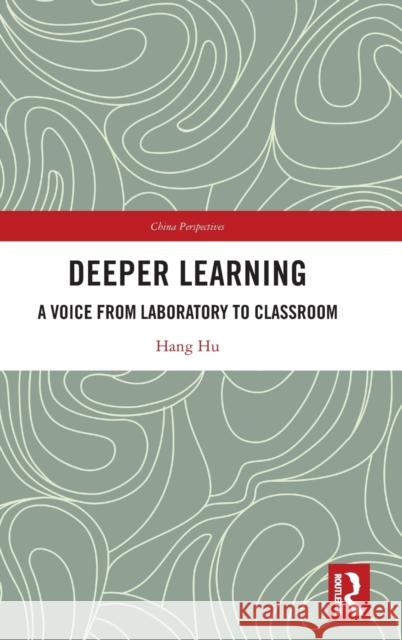 Deeper Learning: A Voice from Laboratory to Classroom Hu, Hang 9781032243979 Taylor & Francis Ltd