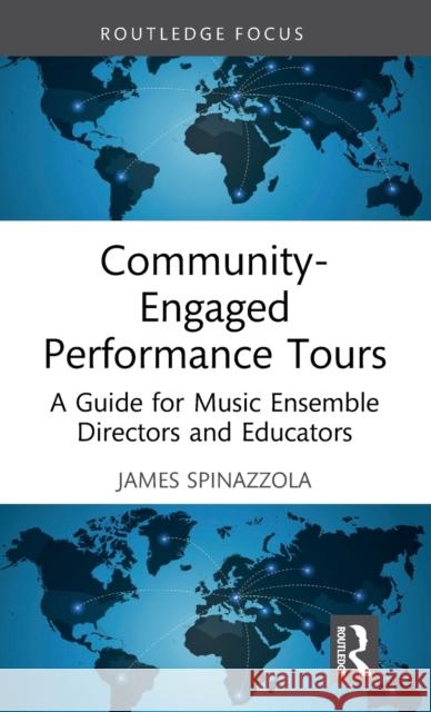 Community-Engaged Performance Tours James Spinazzola 9781032244648 Taylor & Francis Ltd