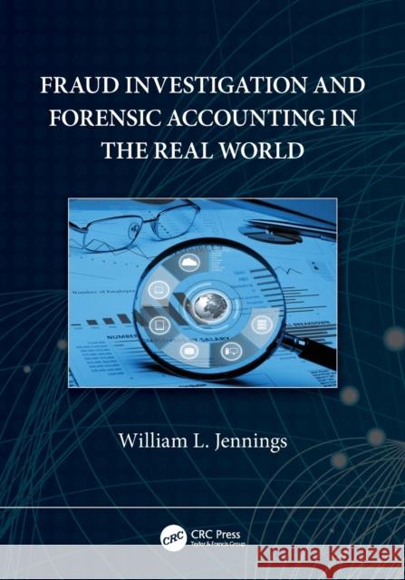 Fraud Investigation and Forensic Accounting in the Real World Jennings, William L. 9781032244921
