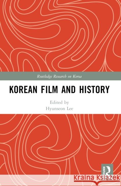 Korean Film and History Hyunseon Lee 9781032245034