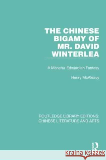 The Chinese Bigamy of Mr. David Winterlea Henry McAleavy 9781032245072 Taylor & Francis Ltd