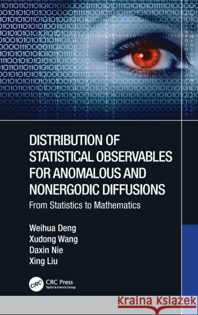 Distribution of Statistical Observables for Anomalous and Nonergodic Diffusions: From Statistics to Mathematics Deng, Weihua 9781032245218 Taylor & Francis Ltd