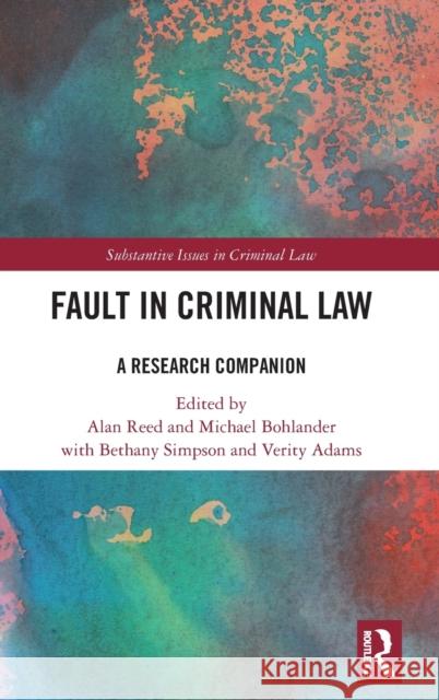 Fault in Criminal Law: A Research Companion Alan Reed Bethany Simpson Michael Bohlander 9781032245362