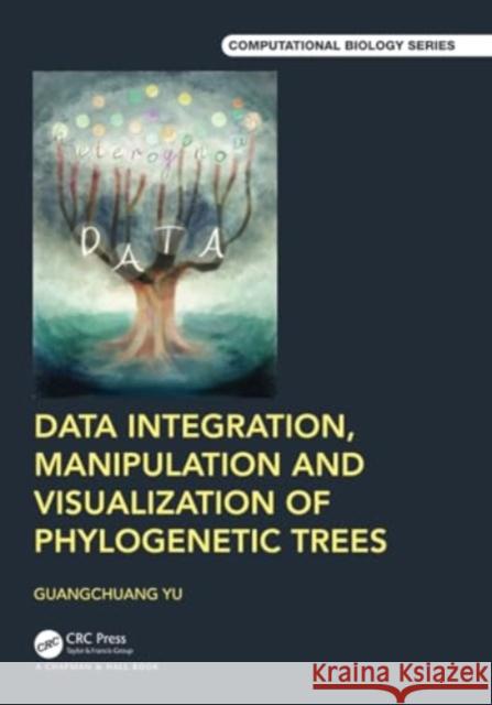 Data Integration, Manipulation and Visualization of Phylogenetic Trees Guangchuang Yu 9781032245546 CRC Press