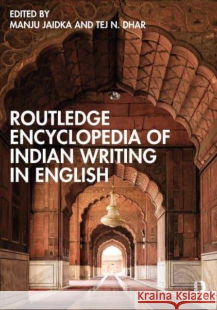 The Routledge Encyclopedia of Indian Writing in English Manju Jaidka Tej N. Dhar 9781032245577 Taylor & Francis Ltd