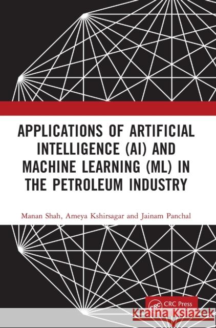 Applications of Artificial Intelligence (Ai) and Machine Learning (ML) in the Petroleum Industry  9781032245652 CRC Press