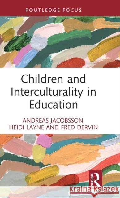 Children and Interculturality in Education Fred (University of Helsinki, Finland) Dervin 9781032245782 Taylor & Francis Ltd