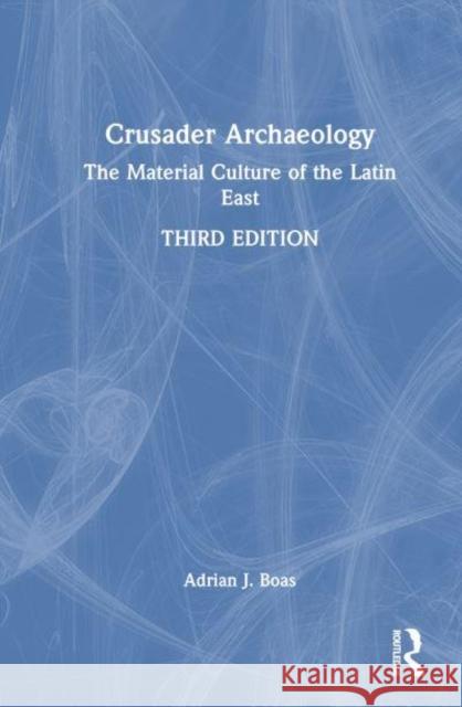 Crusader Archaeology Adrian J. Boas 9781032246536