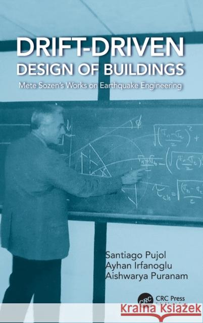 Drift-Driven Design of Buildings: Mete Sozen's Works on Earthquake Engineering Santiago Pujol Ayhan Irfanoglu Aishwarya Puranam 9781032246574 CRC Press