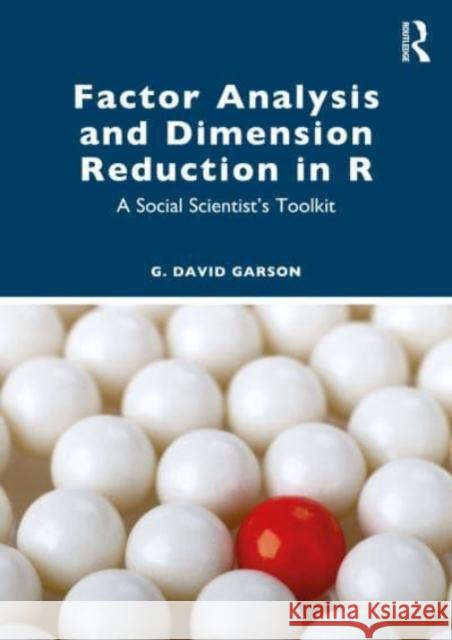 Factor Analysis and Dimension Reduction in R: A Social Scientist's Toolkit Garson, G. David 9781032246697 Taylor & Francis Ltd