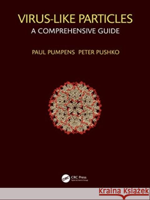 Virus-Like Particles: A Comprehensive Guide Paul Pumpens Peter Pushko 9781032246734