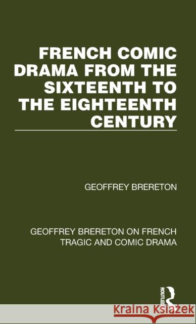 French Comic Drama from the Sixteenth to the Eighteenth Century Geoffrey Brereton 9781032247328 Routledge