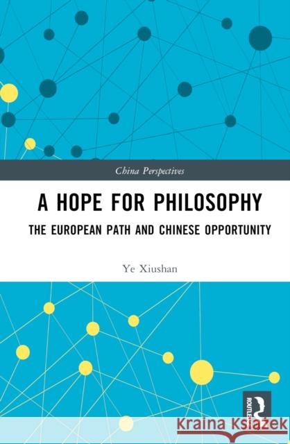 A Hope for Philosophy Ye Xiushan 9781032248165 Taylor & Francis Ltd